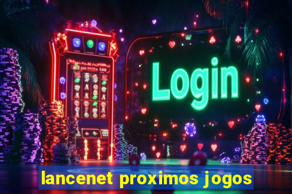 lancenet proximos jogos